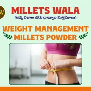 Weight Management (Loss & Gain) Millet Powder – ₹499/kg
